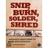 Snip, Burn, Solder, Shred door David Erik Nelson
