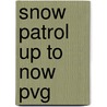 Snow Patrol Up To Now Pvg door Onbekend