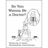 So You Wanna Be A Doctor? door Stella Green