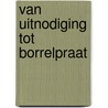 Van uitnodiging tot borrelpraat
