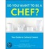 So You Want To Be A Chef?