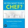 So You Want To Be A Chef? by Lisa M. Brefere