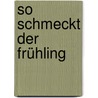 So schmeckt der Frühling by Magda Drostel