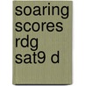 Soaring Scores Rdg Sat9 D door Onbekend