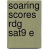 Soaring Scores Rdg Sat9 E by Unknown