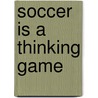 Soccer Is A Thinking Game door Radovan Pletka