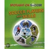 Soccer Players and Skills by Clive Gifford