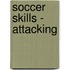 Soccer Skills - Attacking