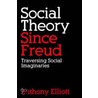 Social Theory Since Freud door Anthony Elliott