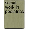 Social Work in Pediatrics door Ruth B. Smith