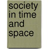 Society In Time And Space door Robert Dogshon
