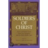 Soldiers of Christ - Ppr. door Thomas F.X. Noble