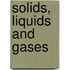 Solids, Liquids And Gases