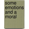 Some Emotions And A Moral by Anonymous Anonymous