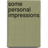 Some Personal Impressions door Onbekend