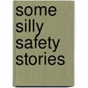Some Silly Safety Stories by Brian Whyte