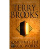 Sometimes The Magic Works door Terri Brooks