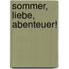 Sommer, Liebe, Abenteuer! door Silke Kramer