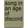 Song in an Age of Discord by H. Mack Horton