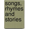 Songs, Rhymes And Stories door Onbekend
