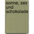 Sonne, Sex Und Schokolade