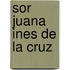 Sor Juana Ines De La Cruz