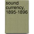 Sound Currency, 1895-1896