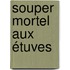 Souper mortel aux étuves