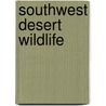 Southwest Desert Wildlife door James Kavanaugh