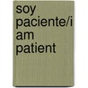 Soy Paciente/I Am Patient door Sarah L. Schuette