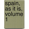 Spain, As It Is, Volume 1 door George Alexander Hoskins