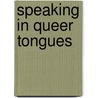 Speaking In Queer Tongues door Tom Boellstorff