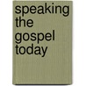Speaking the Gospel Today door Robert Kolb