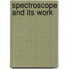 Spectroscope and Its Work door Hugh Frank Newall