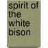 Spirit Of The White Bison