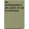 De ambassadeur, de sultan en de kunstenaar