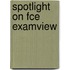 Spotlight On Fce Examview
