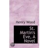 St. Martin's Eve, A Novel door Mrs Henry Wood