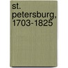 St. Petersburg, 1703-1825 door Anthony Cross