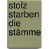 Stolz starben die Stämme