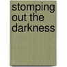 Stomping Out the Darkness by Neil T. Anderson