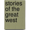 Stories Of The Great West by Iv Theodore Roosevelt