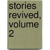 Stories Revived, Volume 2 door James Henry James
