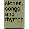 Stories, Songs And Rhymes by Judith Harries