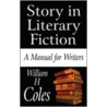Story in Literary Fiction door William H. Coles