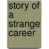 Story of a Strange Career by Stanley Waterloo