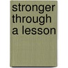 Stronger Through a Lesson by Roszella Roberson