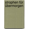 Strophen für übermorgen door Durs Grünbein