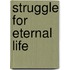 Struggle for Eternal Life