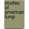 Studies Of American Fungi door George Francis Atkinson